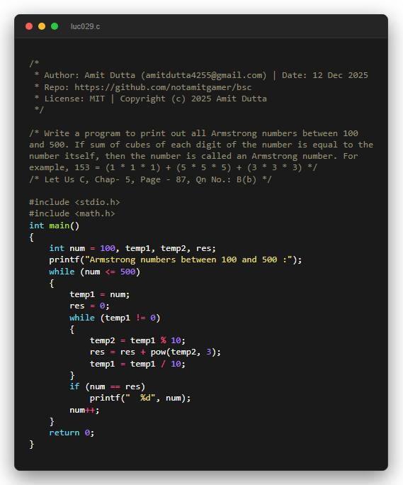 Write a program to print out all Armstrong numbers between 100 and 500. If sum of cubes of each digit of the number is equal to the number itself, then the number is called an Armstrong number. For example, 153 = (1 * 1 * 1) + (5 * 5 * 5) + (3 * 3 * 3)
